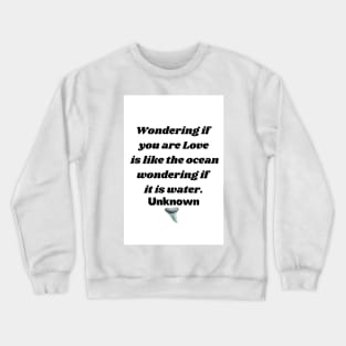 You are Love Quote Shark Teeth Crewneck Sweatshirt